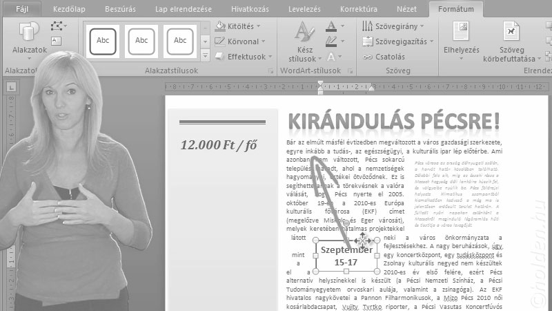 Word Oktatóvideó, Kiadványszerkesztés, Képek, ábrák elhelyezése
Hasábok
Táblázat beszúrása és formázása
Rajzelemek., Grafikai elemek, Szövegdoboz és alakzatok beszúrása és formázása