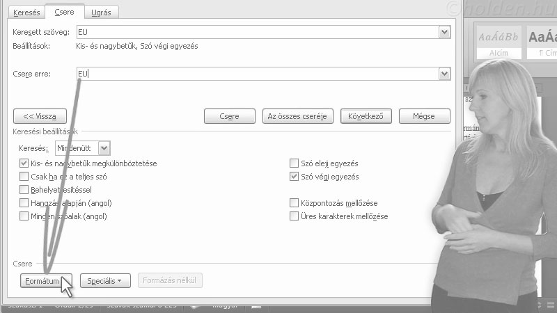 Word Oktatóvideó, Nagy dokumentumok, Stílusok a dokumentumba
Tartalomjegyzék
Lábjegyzet
Tárgymutató
Ábrajegyzék, Keresés és csere, Szövegek keresése és cseréje a dokumentumban, formázás és törlés csere segítségével.