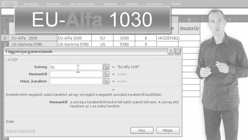 Excel Oktatóvideó, Szövegkezelés, Szövegből oszlopok
Keresés és csere
BAL
JOBB
KÖZÉP
HOSSZ
TRIM
SZÖVEG.KERES
ÉRTÉK
HELYETTE
TNÉV
ÖSSZEFŰZ, Szövegfüggvények, BAL, JOBB, KÖZÉP, TRIM, SZÖVEG.KERES, ÖSSZEFŰZ